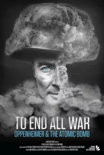 Покінчити з усіма війнами: Оппенгеймер і атомна бомба (2023)